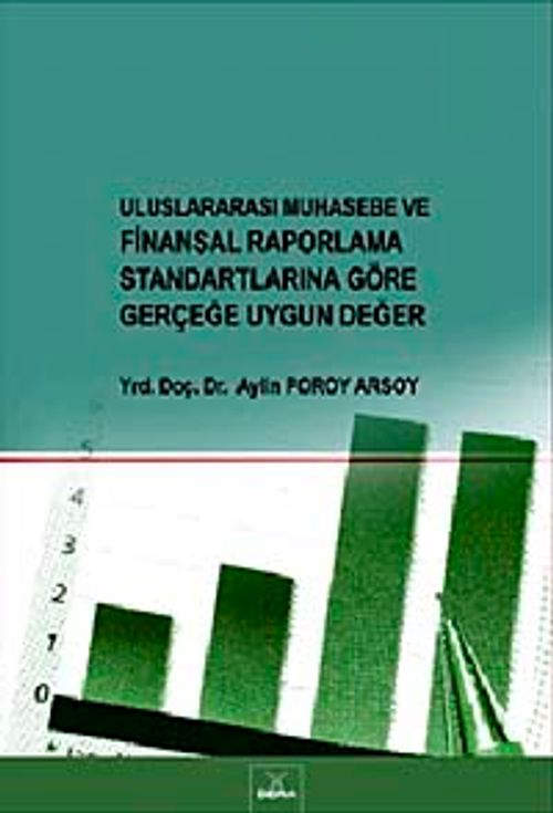 Uluslararası Muhasebe ve Finansal Raporlama Standartlarına Göre Gerçeğe Uygun Değer