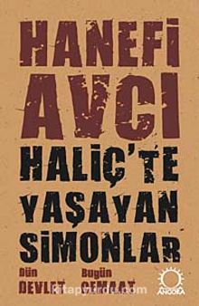 Haliç'te Yaşayan Simonlar & Dün Devlet Bugün Cemaat - Hanefi Avcı