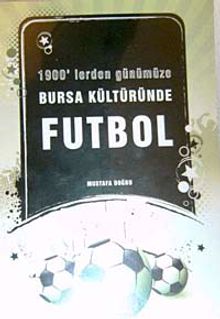 1900'lerden Günümüze Bursa Kültüründe Futbol