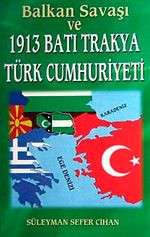 Balkan Savaşı ve 1913 Batı Trakya Türk Cumhuriyeti/ 7-C-17