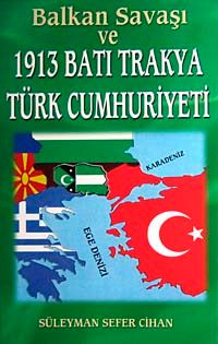 Balkan Savaşı ve 1913 Batı Trakya Türk Cumhuriyeti/ 7-C-17