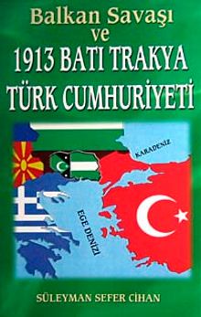 Balkan Savaşı ve 1913 Batı Trakya Türk Cumhuriyeti/ 7-C-17