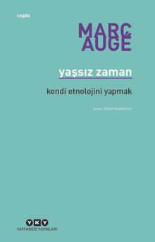 Yaşsız Zaman & Kendi Etnolojini Yapmak