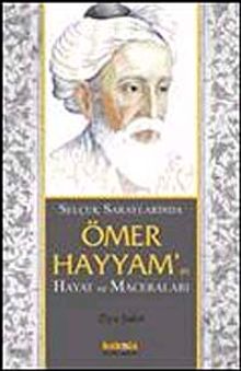 Selçuklu Saraylarında Ömer Hayyam'ın Hayat ve Maceraları