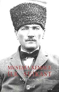 Mustafa Kemal'e İlk Suikast