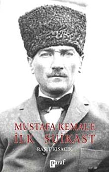 Mustafa Kemal'e İlk Suikast