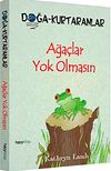 Ağa&ccedil;lar Yok Olmasın & Doğa-Kurtaranlar