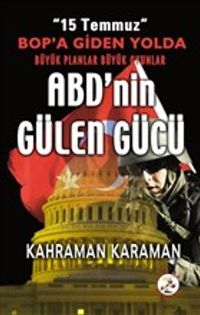 ABD'nin Gülen Gücü & 15 Temmuz BOP'a Giden Yolda Büyük Planlar Büyük Oyunlar