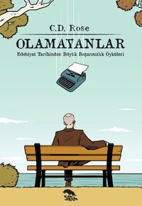 Olamayanlar & Edebiyat Tarihinden Büyük Başarısızlık Öyküleri