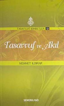 Tasavvuf ve Akıl / Tasavvufi Sohbetler