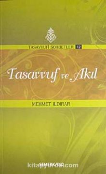 Tasavvuf ve Akıl / Tasavvufi Sohbetler - Mehmet Ildırar