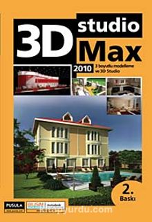 3D Studio MAX 2010 3 Boyutlu Modelleme ve 3D Studio