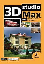 3D Studio MAX 2010 3 Boyutlu Modelleme ve 3D Studio