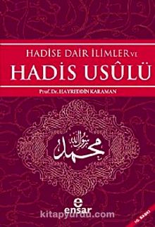 Hadise Dair İlimler ve Hadis Usulü - Prof. Dr. Hayreddin Karaman