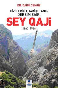 Dizeleriyle Tarihe Tanık Dersim Şairi : Sey Qaji (1860-1936)