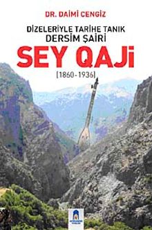 Dizeleriyle Tarihe Tanık Dersim Şairi : Sey Qaji (1860-1936)