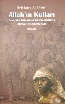 Allah'ın Kulları & Amerika Kıtasında Köleleştirilmiş Afrikalı Müslümanlar