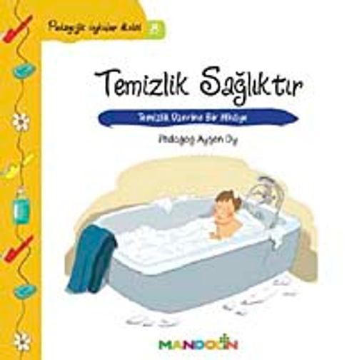 Temizlik, Sağlıktır & Temizlik Üzerine Bir Hikaye / Pedagojik Öyküler Dizisi - 8