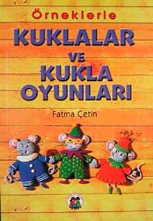 Örneklerle Kuklalar ve Kukla Oyunları
