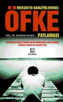 Mersin'in Banliyölerinde Öfke Patlaması