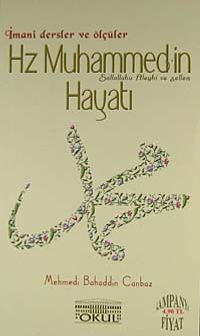 Hz. Muhammed'in (s.a.v.) Hayatı & İmani Dersler ve Ölçüler