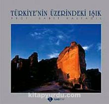 Türkiye'nin Üzerindeki Işık - Sabit Kalfagil