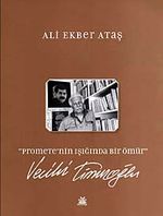 Promete'nin Işığında Bir Ömür Vecihi Timuroğlu