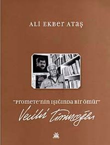 Promete'nin Işığında Bir Ömür Vecihi Timuroğlu