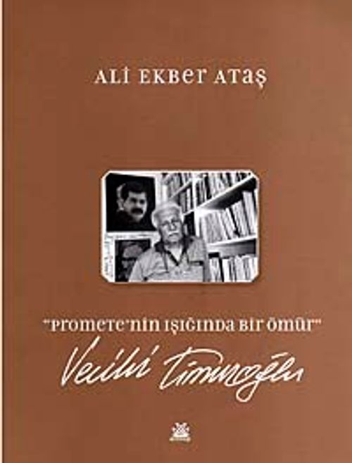 Promete'nin Işığında Bir Ömür Vecihi Timuroğlu