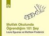 Mutfak Okulunda &Ouml;ğrendiğim 101 Şey