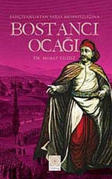 Bostancı Ocağı (Bahçıvanlıktan Saray Muhafızlığına)
