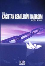 Kağıttan Gemilerini Batırdım