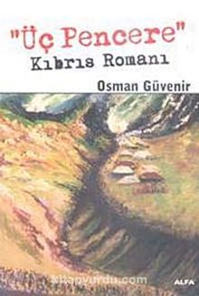 Üç Pencere & Kıbrıs Romanı - Osman Güvenir