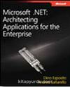 Microsoft® .NET: Architecting Applications for the Enterprise