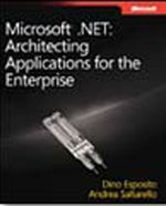 Microsoft® .NET: Architecting Applications for the Enterprise