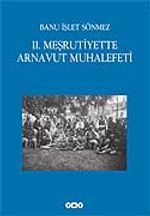 II. Meşrutiyette Arnavut Muhalefeti