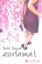 Beni Buna Zorlama