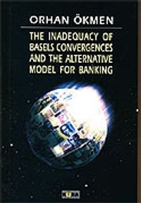 The Inadequacy Of Basels Convergences And The Alternative Model For Banking