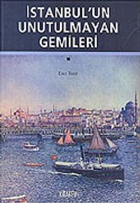 İstanbul'un Unutulmayan Gemileri