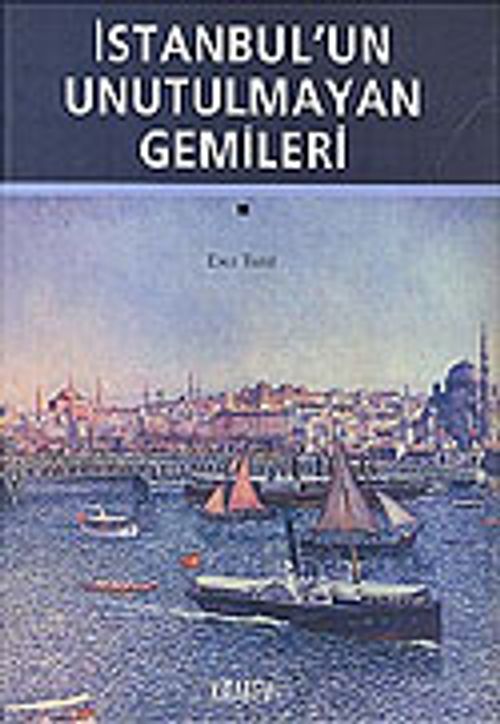 İstanbul'un Unutulmayan Gemileri