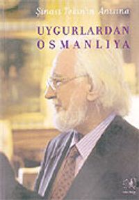 Uygurlardan Osmanlıya/Şinasi Tekin'in Anısına