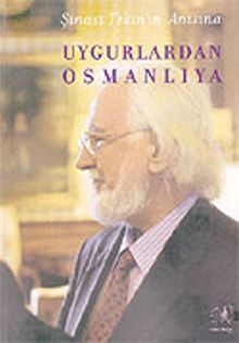 Uygurlardan Osmanlıya/Şinasi Tekin'in Anısına