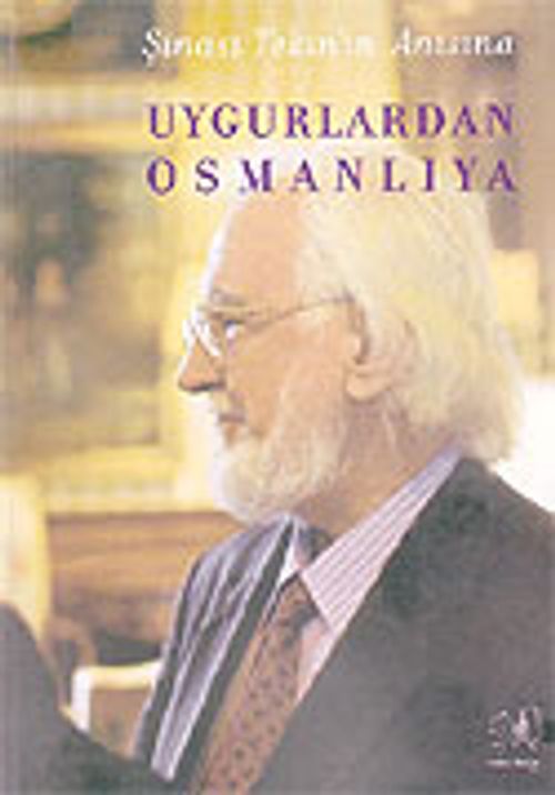 Uygurlardan Osmanlıya/Şinasi Tekin'in Anısına