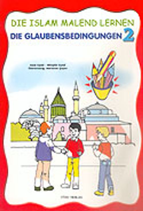 Den Islam Malend Lernen 2 Die Glaubensbedingungen (Boyamalı İmanın Şartları)