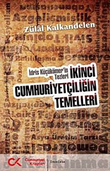 İkinci Cumhuriyetçiliğin Temelleri & İdris Küçükömer'in Tezleri