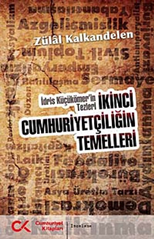İkinci Cumhuriyetçiliğin Temelleri & İdris Küçükömer'in Tezleri