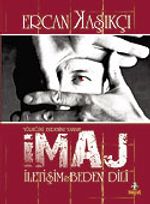 İmaj İletişim ve Beden Dili/Yüreğini Bedenine Yansıt