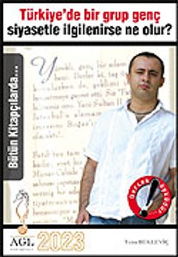 2023: Türkiye'de Bir Grup Genç Siyasetle İlgilenirse Ne Olur?