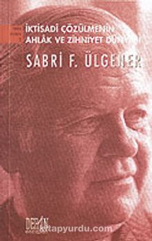 İktisadi Çözülmenin Ahlak ve Zihniyet Dünyası - Prof. Dr. Sabri F. Ülgener