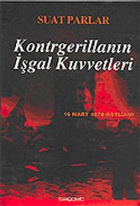 Kontrgerillanın İşgal Kuvvetleri 16 Mart 1978 Katliamı